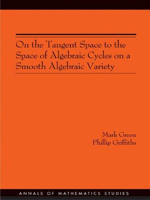 cover image of On the Tangent Space to the Space of Algebraic Cycles on a Smooth Algebraic Variety. (AM-157)